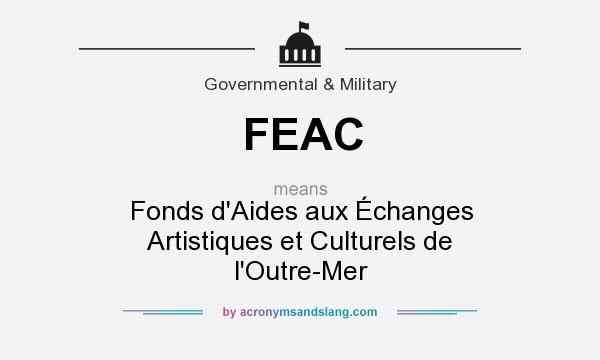 What does FEAC mean? It stands for Fonds d`Aides aux Échanges Artistiques et Culturels de l`Outre-Mer