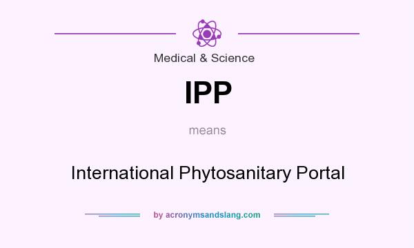 What does IPP mean? It stands for International Phytosanitary Portal