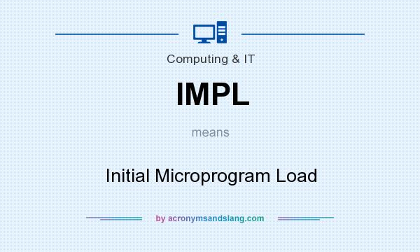 What does IMPL mean? It stands for Initial Microprogram Load
