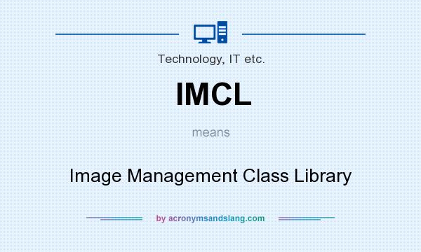 What does IMCL mean? It stands for Image Management Class Library