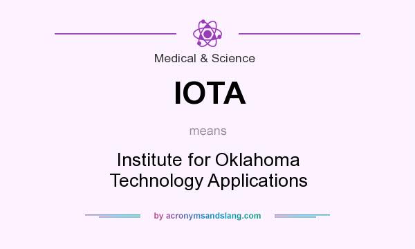 What does IOTA mean? It stands for Institute for Oklahoma Technology Applications