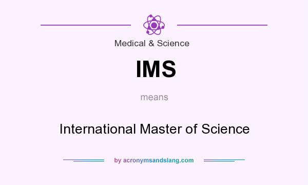 What does IMS mean? It stands for International Master of Science
