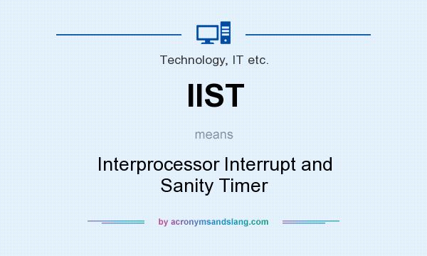 What does IIST mean? It stands for Interprocessor Interrupt and Sanity Timer