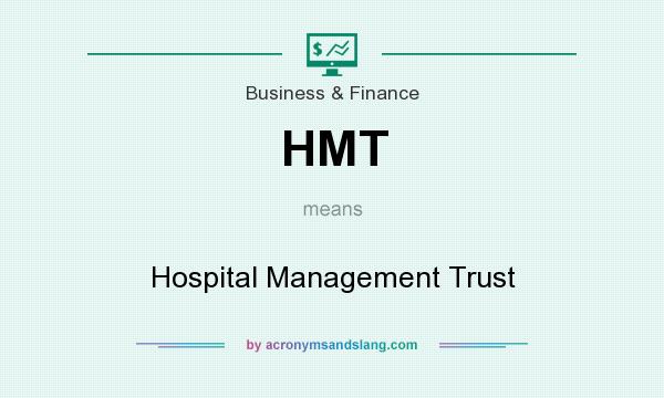 What does HMT mean? It stands for Hospital Management Trust
