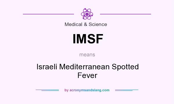 What does IMSF mean? It stands for Israeli Mediterranean Spotted Fever