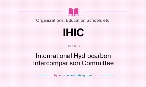 What does IHIC mean? It stands for International Hydrocarbon Intercomparison Committee
