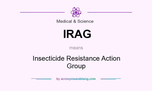 What does IRAG mean? It stands for Insecticide Resistance Action Group