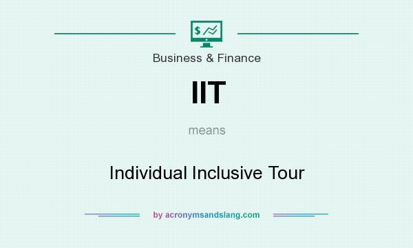 What does IIT mean? It stands for Individual Inclusive Tour