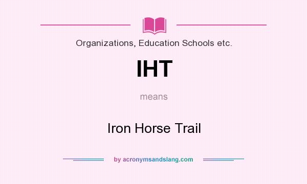 What does IHT mean? It stands for Iron Horse Trail
