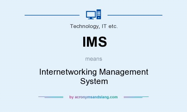 What does IMS mean? It stands for Internetworking Management System