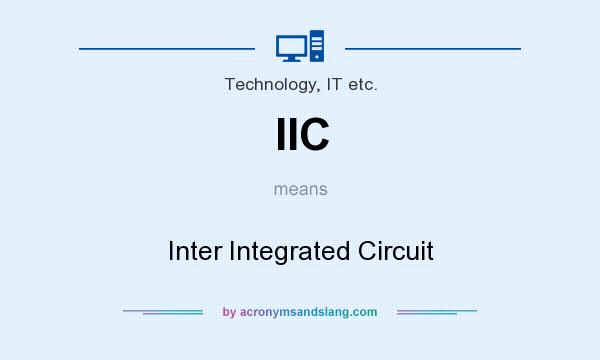 What does IIC mean? It stands for Inter Integrated Circuit