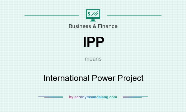 What does IPP mean? It stands for International Power Project