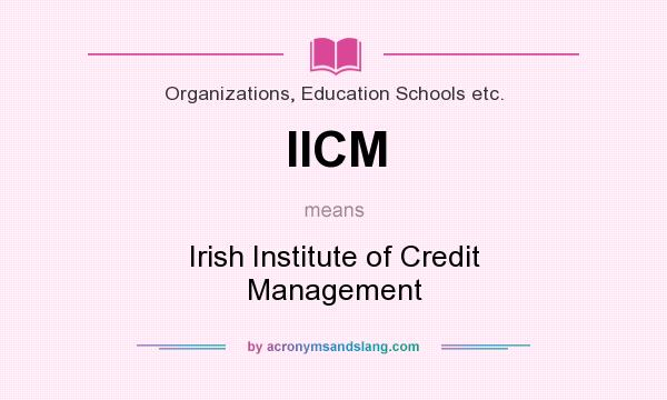 What does IICM mean? It stands for Irish Institute of Credit Management