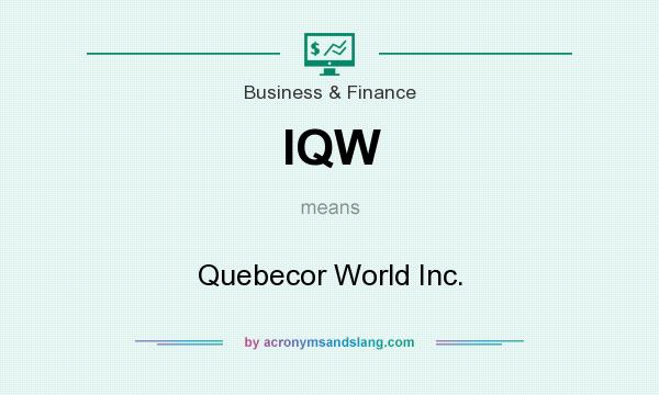 What does IQW mean? It stands for Quebecor World Inc.