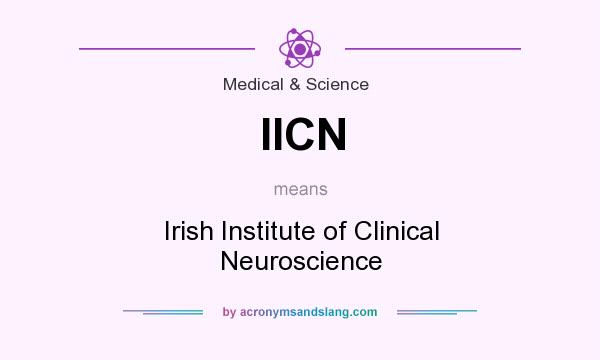 What does IICN mean? It stands for Irish Institute of Clinical Neuroscience