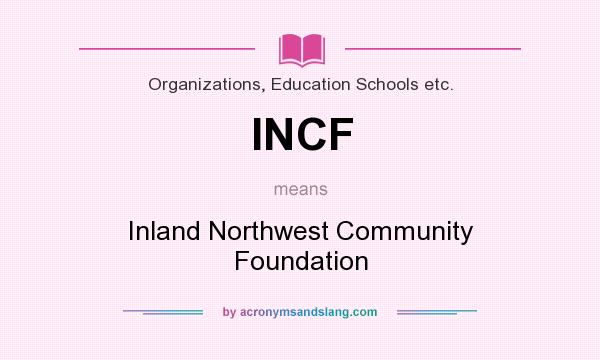 What does INCF mean? It stands for Inland Northwest Community Foundation