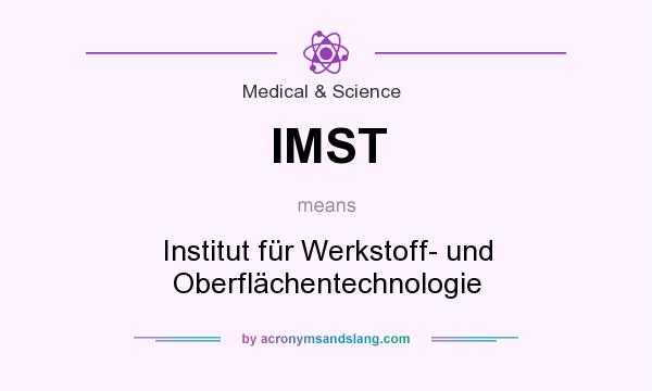 What does IMST mean? It stands for Institut für Werkstoff- und Oberflächentechnologie