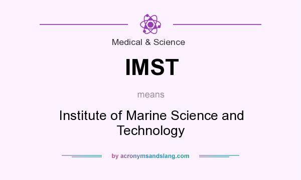 What does IMST mean? It stands for Institute of Marine Science and Technology