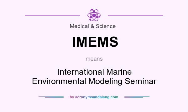 What does IMEMS mean? It stands for International Marine Environmental Modeling Seminar