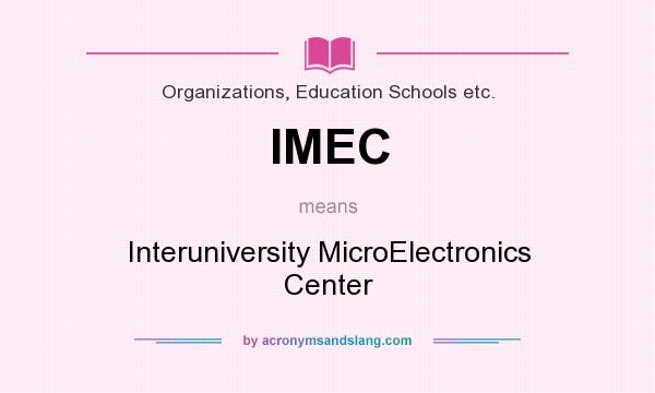 What does IMEC mean? It stands for Interuniversity MicroElectronics Center