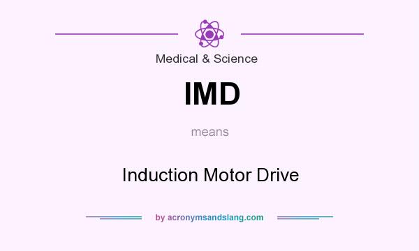What does IMD mean? It stands for Induction Motor Drive