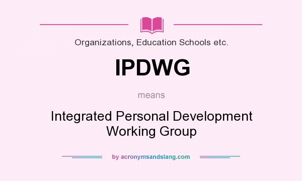What does IPDWG mean? It stands for Integrated Personal Development Working Group