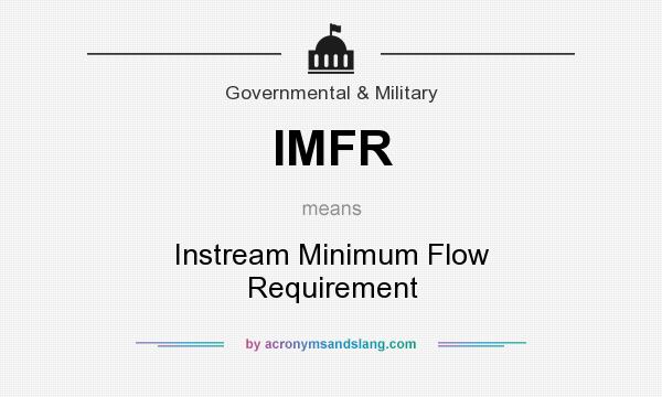 What does IMFR mean? It stands for Instream Minimum Flow Requirement