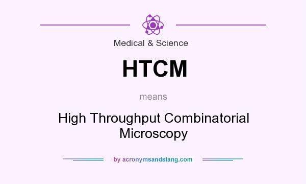 What does HTCM mean? It stands for High Throughput Combinatorial Microscopy