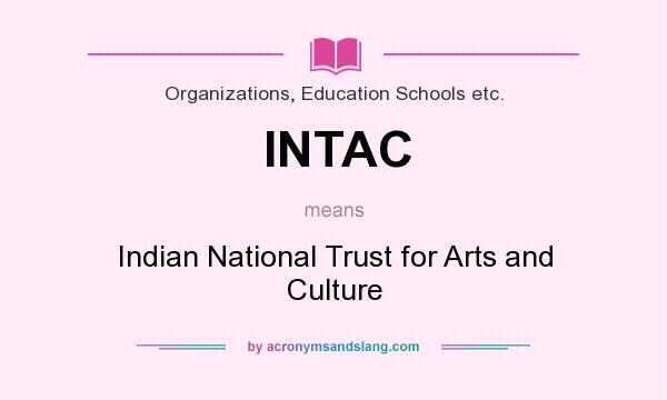 What does INTAC mean? It stands for Indian National Trust for Arts and Culture