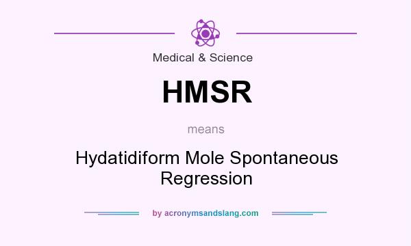 What does HMSR mean? It stands for Hydatidiform Mole Spontaneous Regression