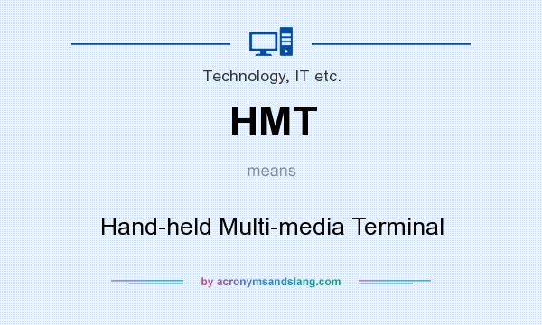 What does HMT mean? It stands for Hand-held Multi-media Terminal