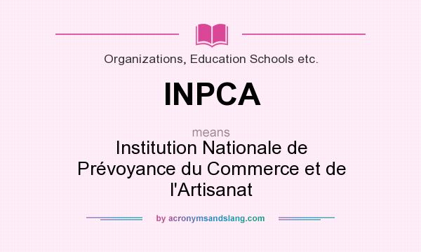 What does INPCA mean? It stands for Institution Nationale de Prévoyance du Commerce et de l`Artisanat