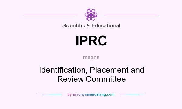 What does IPRC mean? It stands for Identification, Placement and Review Committee