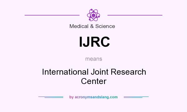 What does IJRC mean? It stands for International Joint Research Center
