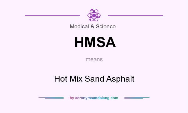 What does HMSA mean? It stands for Hot Mix Sand Asphalt