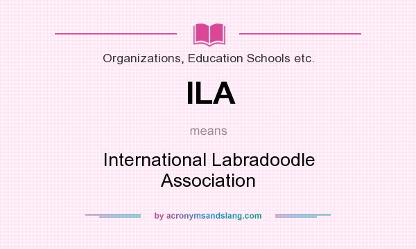 What does ILA mean? It stands for International Labradoodle Association