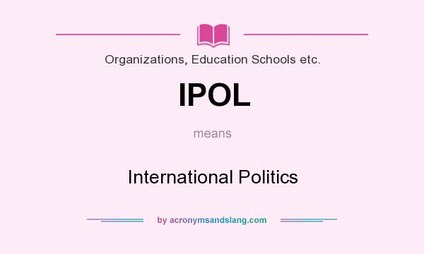 What does IPOL mean? It stands for International Politics