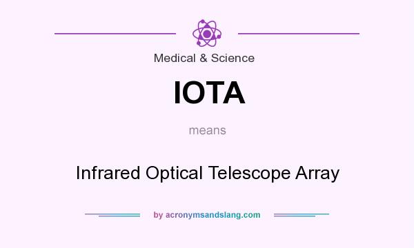 What does IOTA mean? It stands for Infrared Optical Telescope Array
