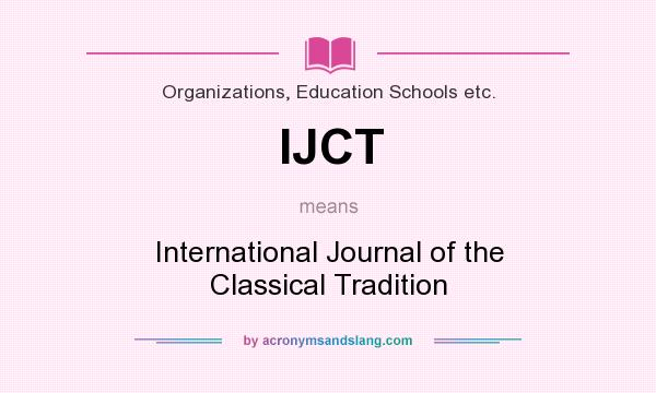 What does IJCT mean? It stands for International Journal of the Classical Tradition