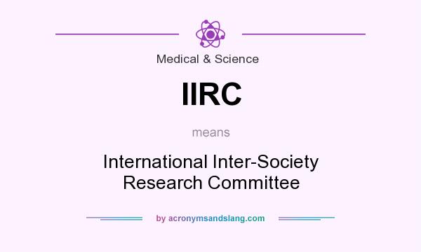 What does IIRC mean? It stands for International Inter-Society Research Committee