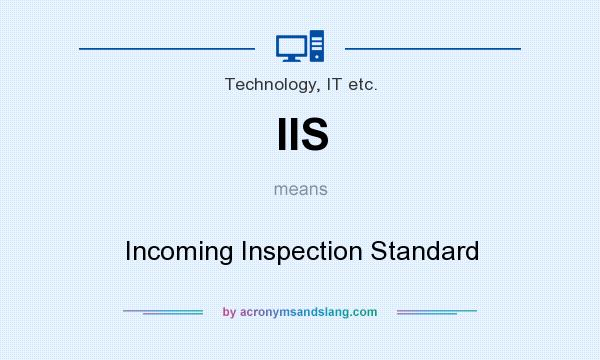 What does IIS mean? It stands for Incoming Inspection Standard