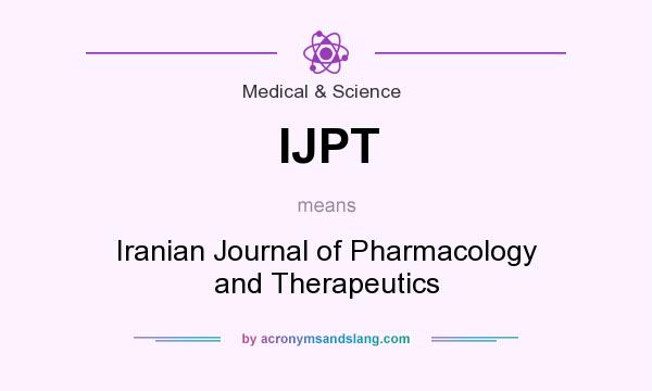 What does IJPT mean? It stands for Iranian Journal of Pharmacology and Therapeutics