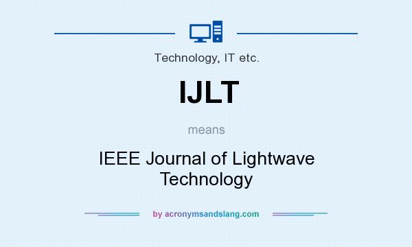 What does IJLT mean? It stands for IEEE Journal of Lightwave Technology