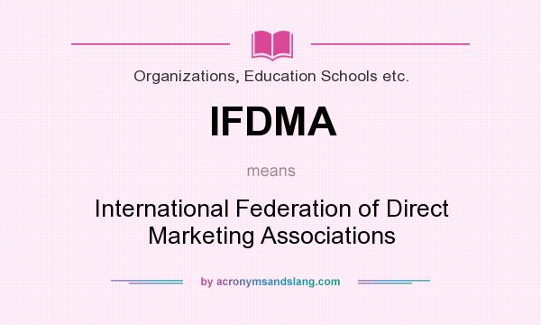 What does IFDMA mean? It stands for International Federation of Direct Marketing Associations