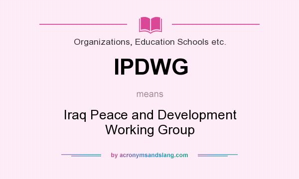 What does IPDWG mean? It stands for Iraq Peace and Development Working Group