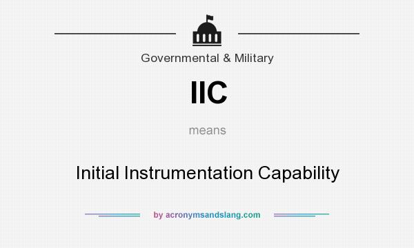 What does IIC mean? It stands for Initial Instrumentation Capability