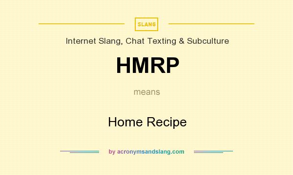 What does HMRP mean? It stands for Home Recipe