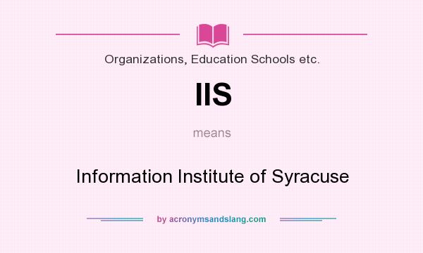 What does IIS mean? It stands for Information Institute of Syracuse