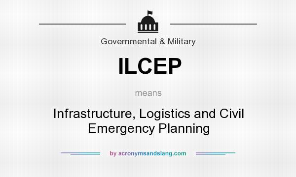 What does ILCEP mean? It stands for Infrastructure, Logistics and Civil Emergency Planning