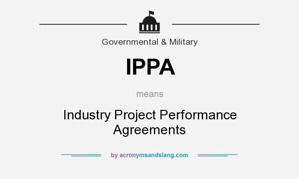 What does IPPA mean? It stands for Industry Project Performance Agreements